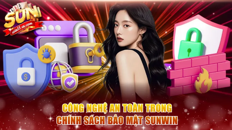 Công nghệ an toàn trong chính sách bảo mật Sunwin