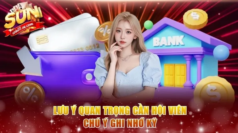 Lưu ý quan trọng cần hội viên chú ý ghi nhớ kỹ