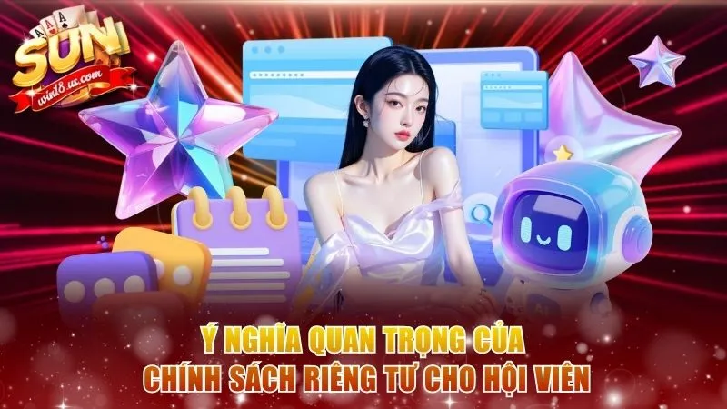 Ý nghĩa quan trọng của chính sách riêng tư cho hội viên