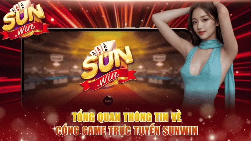 Tổng quan thông tin về cổng game trực tuyến Sunwin